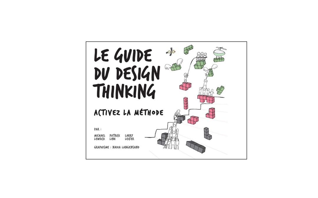 Le guide du DESIGN THINKING – Activez la méthode